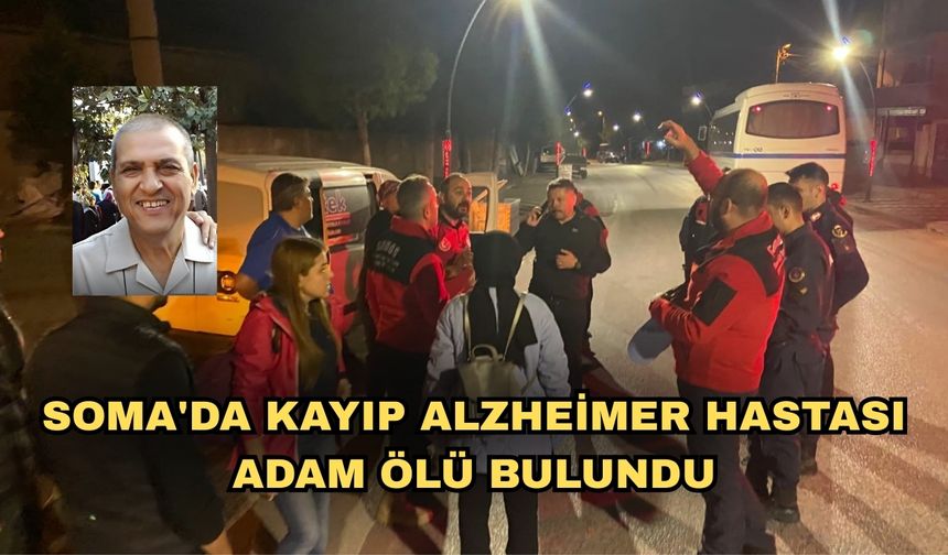 Soma'da kayıp Alzheimer hastası adam ölü bulundu