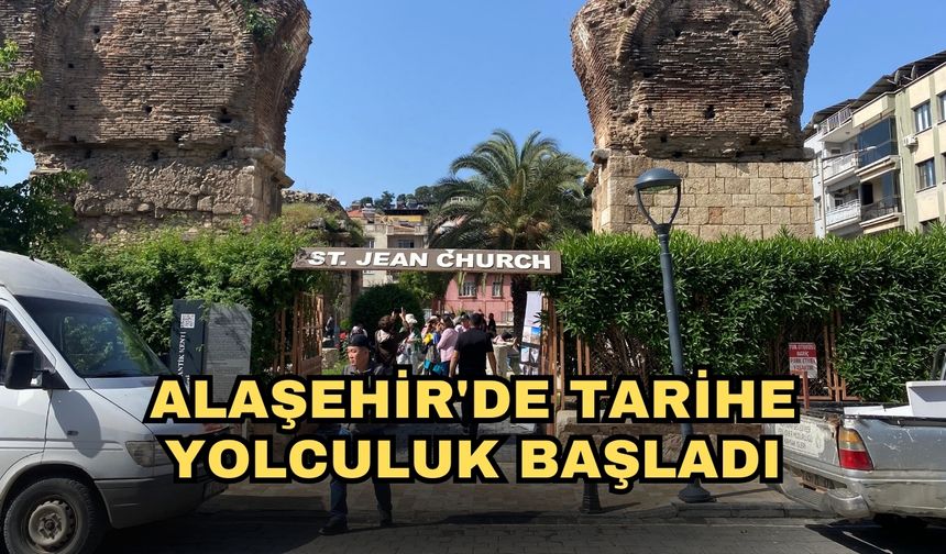 Alaşehir'de tarihe yolculuk başladı