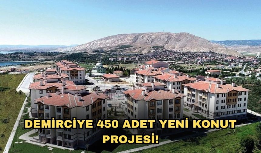 Demirciye 450 adet yeni konut projesi!