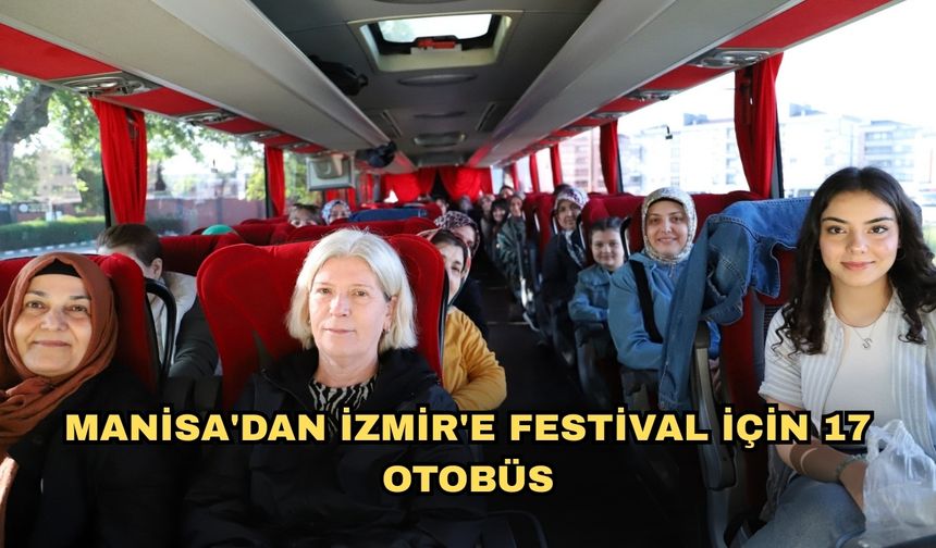 Manisa'dan İzmir'e festival için 17 otobüs