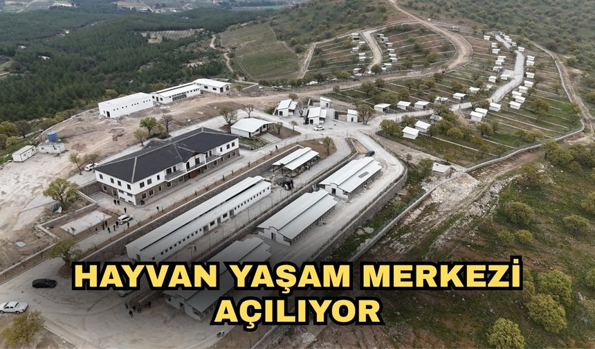Hayvan Yaşam Merkezi açılıyor