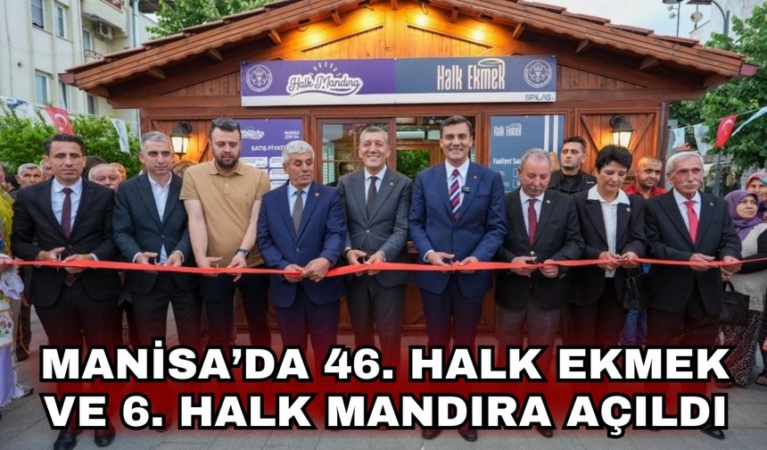 Manisa’da 46. Halk Ekmek ve 6. Halk Mandıra açıldı