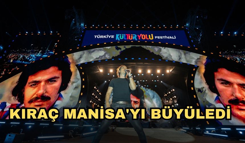 Kıraç Manisa'yı büyüledi