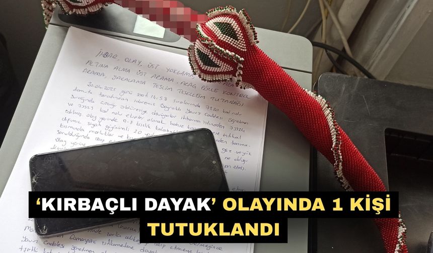 Kırbaçlı dayak' olayında 1 kişi tutuklandı