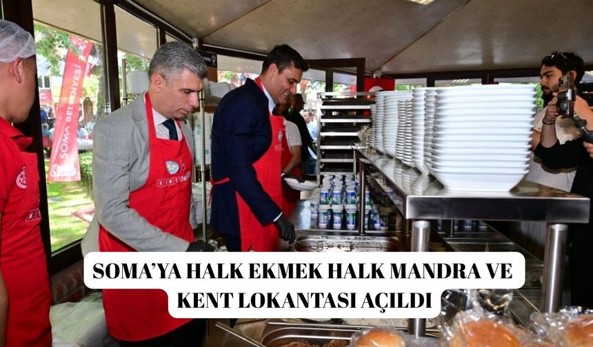 Soma’ya Halk Ekmek Halk Mandra ve  Kent Lokantası açıldı