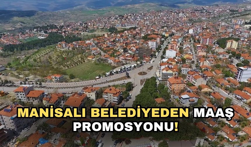 Manisalı Belediyeden maaş promosyonu!