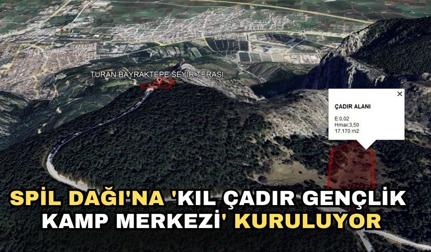 Spil Dağı'na 'Kıl Çadır Gençlik Kamp Merkezi' kuruluyor