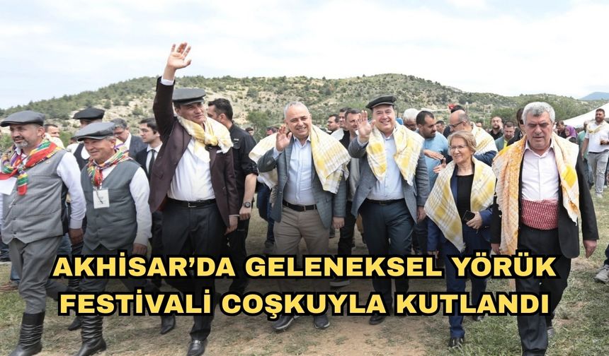 Akhisar’da Geleneksel Yörük Festivali Coşkuyla Kutlandı
