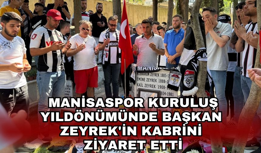 Manisaspor kuruluş yıldönümünde Başkan Zeyrek'in kabrini ziyaret etti