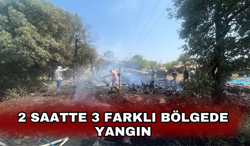 2 saatte 3 farklı bölgede yangın
