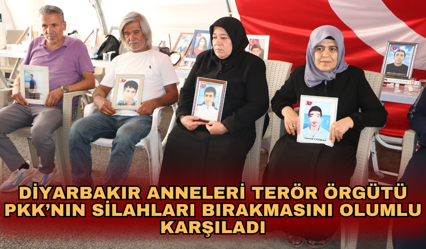 Diyarbakır anneleri terör örgütü PKK’nın silahları bırakmasını olumlu karşıladı