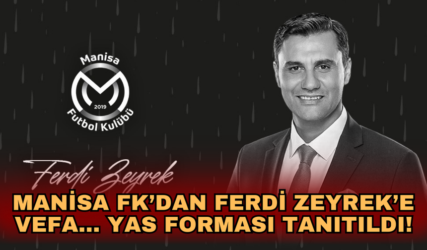 Manisa FK’dan Ferdi Zeyrek’e vefa… Yas forması tanıtıldı!