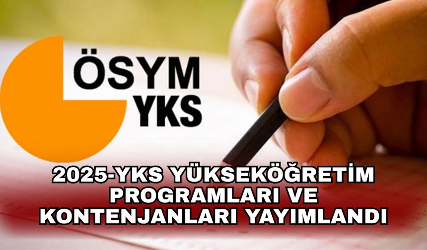 2025-YKS yükseköğretim programları ve kontenjanları yayımlandı