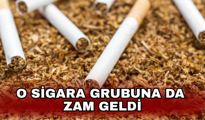 O sigara grubuna da zam geldi