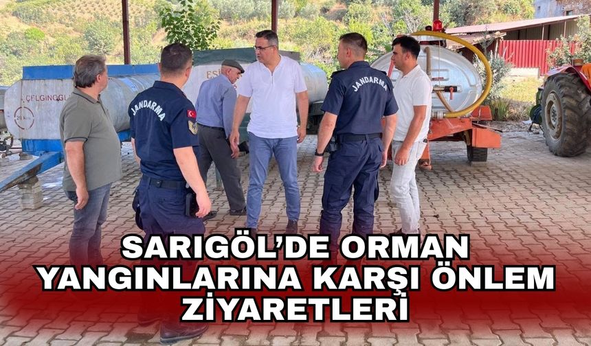 Sarıgöl’de orman yangınlarına karşı önlem ziyaretleri