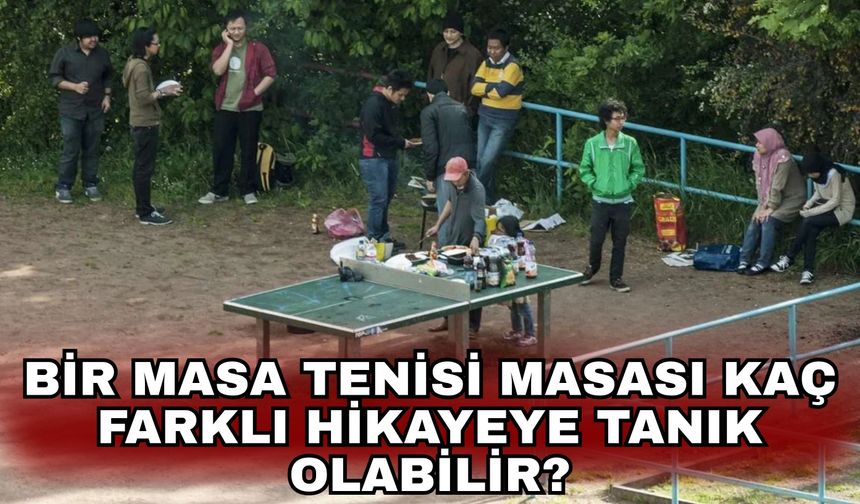 Bir masa tenisi masası kaç farklı hikayeye tanık olabilir?