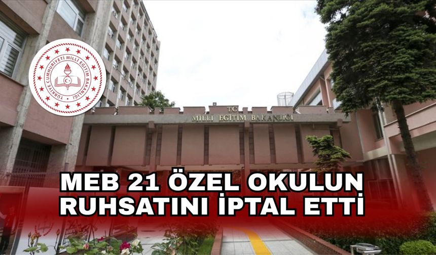 MEB 21 özel okulun ruhsatını iptal etti