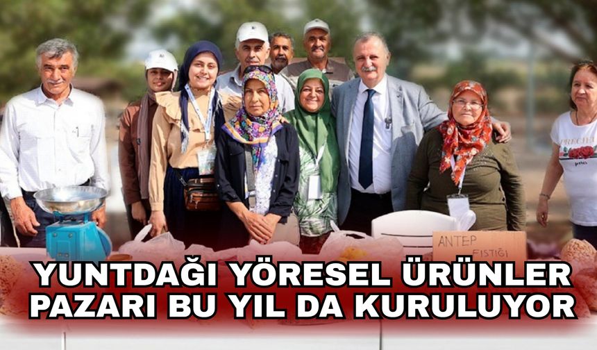 Yuntdağı Yöresel Ürünler Pazarı bu yıl da kuruluyor