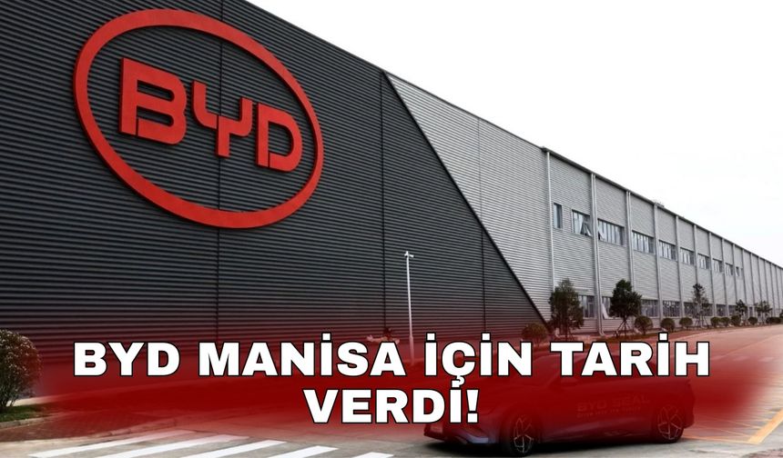 BYD Manisa için tarih verdi!