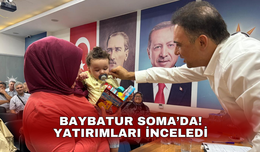 Baybatur Soma’da! Yatırımları inceledi