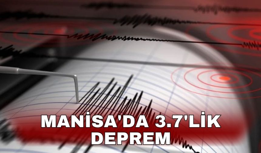 Manisa'da 3.7'lik deprem