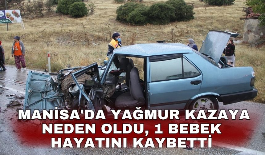 Manisa'da yağmur kazaya neden oldu, 1 bebek hayatını kaybetti