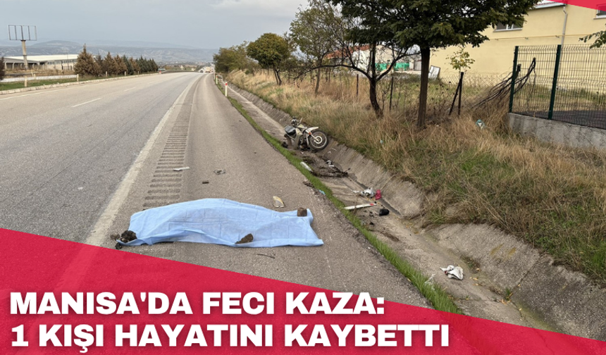 Manisa'da feci kaza:  1 kişi hayatını kaybetti