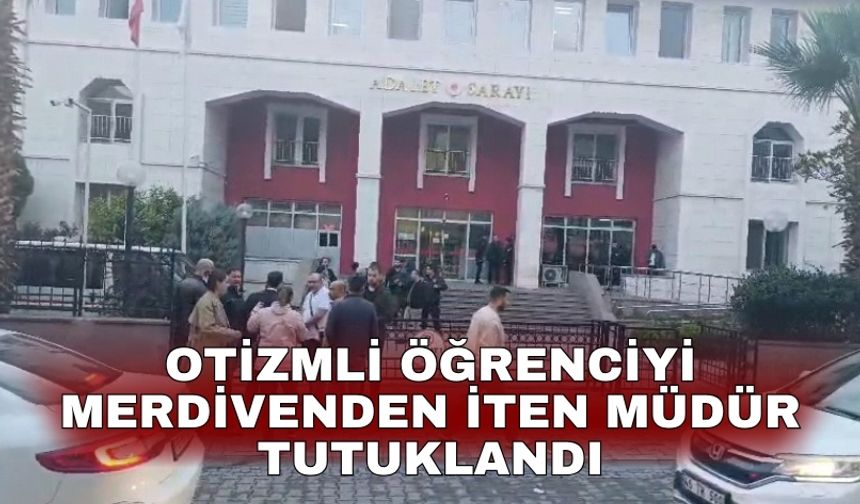 Otizmli öğrenciyi merdivenden iten müdür tutuklandı