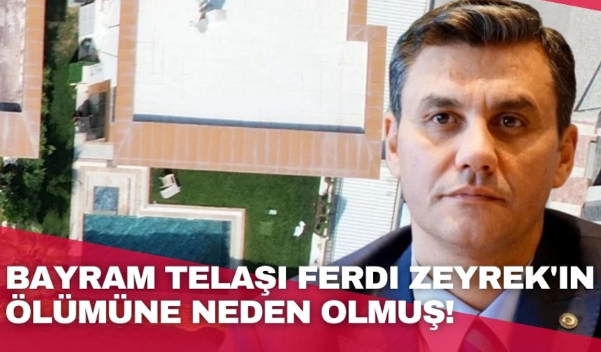 Bayram telaşı Ferdi Zeyrek'in ölümüne neden olmuş!