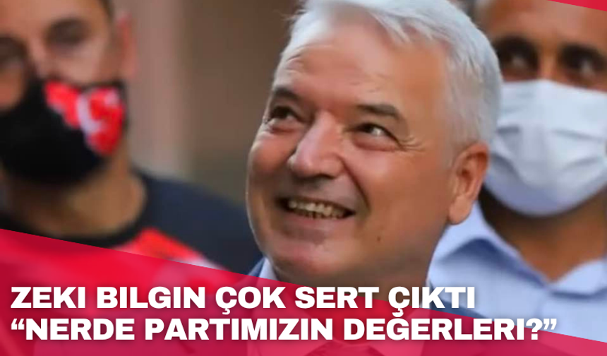 Zeki bilgin çok sert çıktı “Nerde partimizin değerleri?”