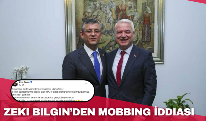 Zeki Bilgin’den Mobbing İddiası