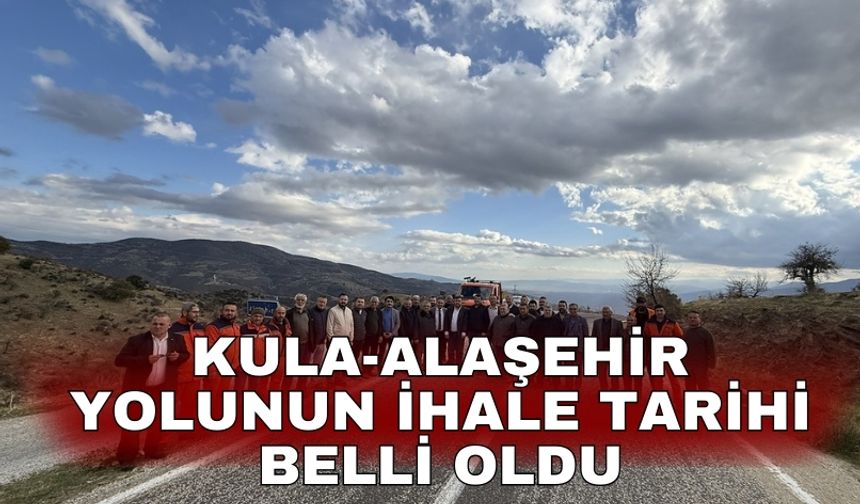 Kula-Alaşehir yolunun ihale tarihi belli oldu