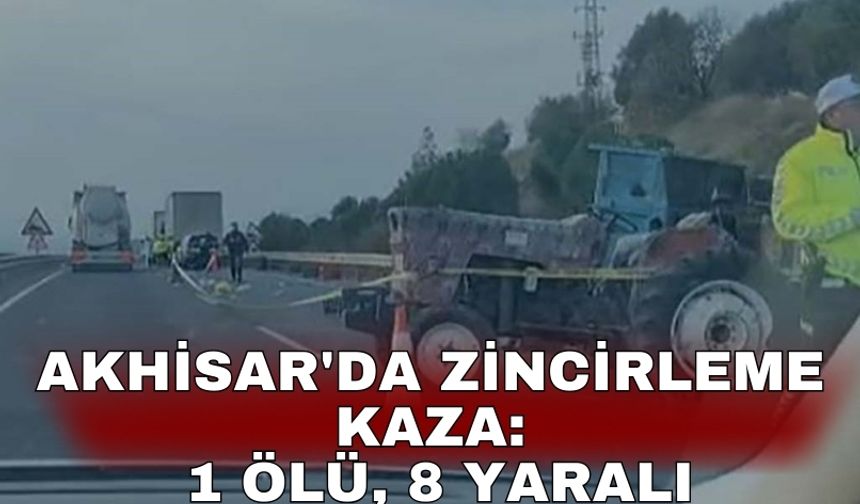 Akhisar'da zincirleme kaza: 1 ölü, 8 yaralı