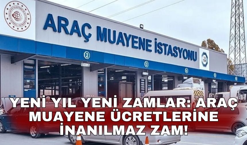Yeni yıl yeni zamlar: Araç muayene ücretlerine inanılmaz zam!