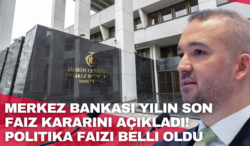 Merkez Bankası yılın son faiz kararını açıkladı! Politika faizi belli oldu