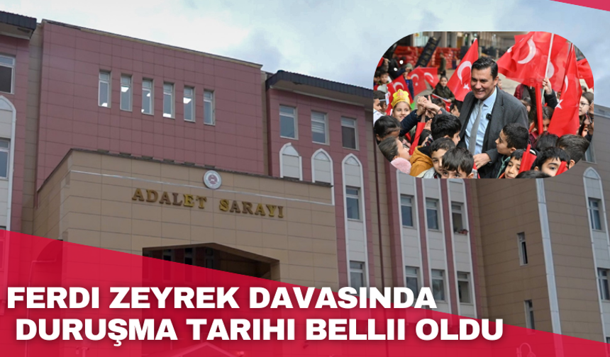 Ferdi zeyrek davasında  duruşma tarihi belli oldu