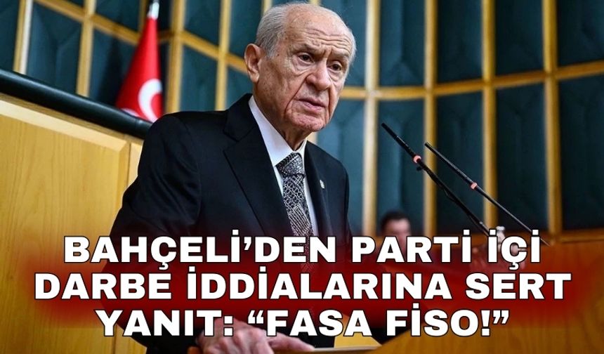Bahçeli’den parti içi darbe iddialarına sert yanıt: “Fasa fiso!”