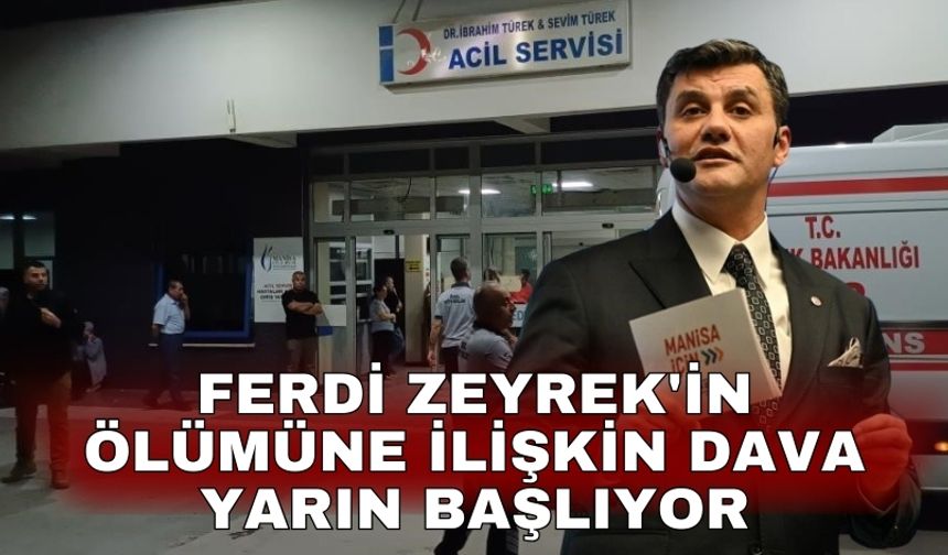 Ferdi Zeyrek'in ölümüne ilişkin dava yarın başlıyor