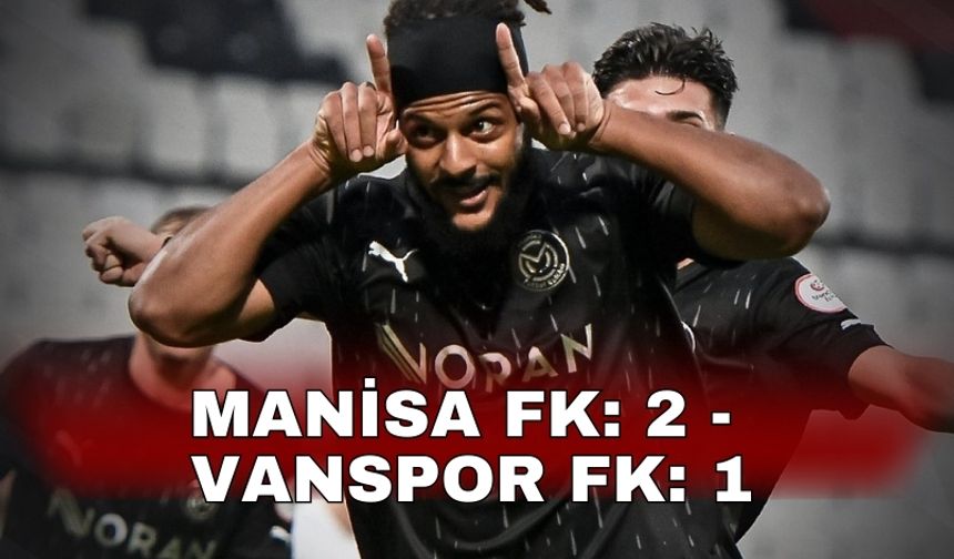 Manisa FK: 2 - Vanspor FK: 1