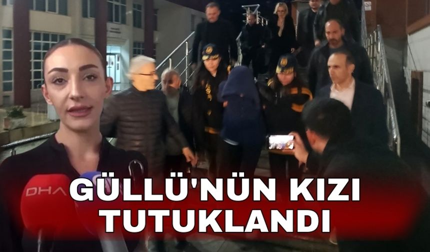 Güllü'nün kızı tutuklandı