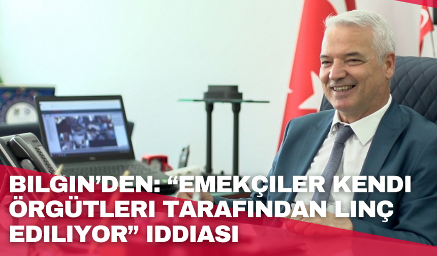 Bilgin’den: “Emekçiler kendi örgütleri tarafından linç ediliyor” iddiası