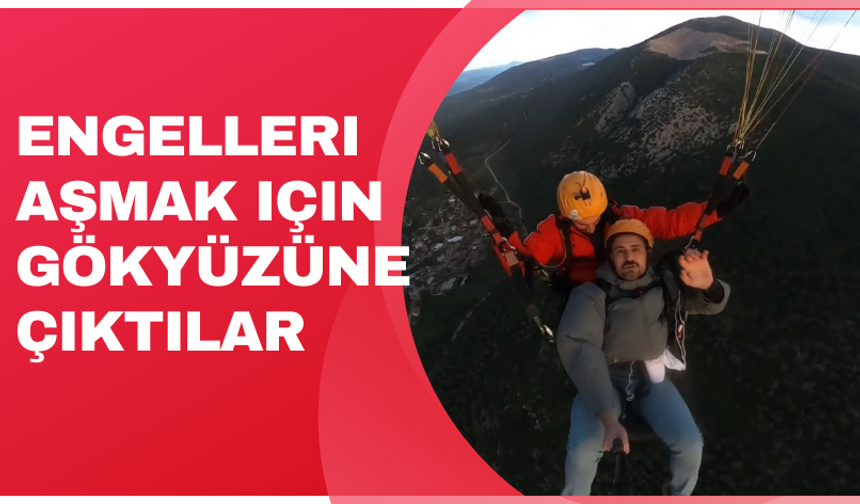 Engelleri aşmak için gökyüzüne çıktılar