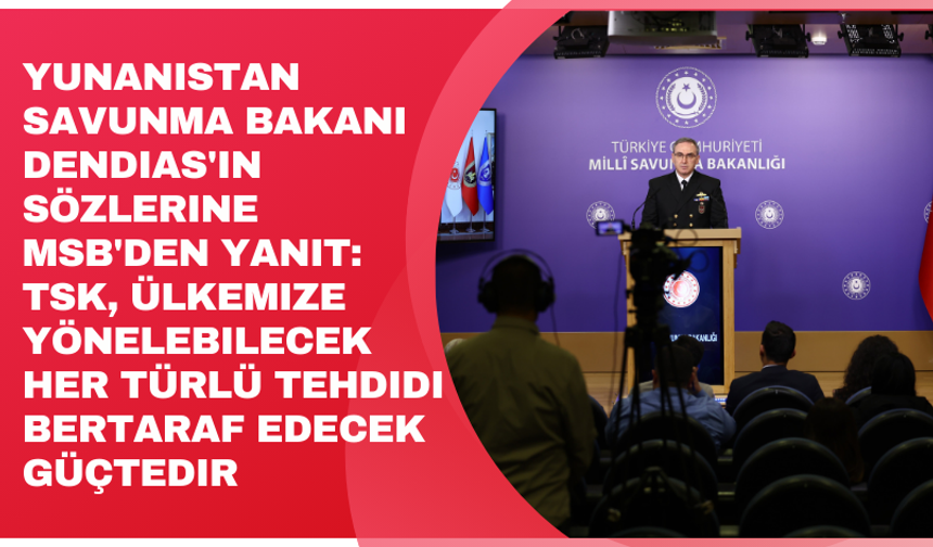 MSB'den Yunanisatan'a yanıt: TSK, ülkemize yönelebilecek her türlü tehdidi bertaraf edecek güçtedir