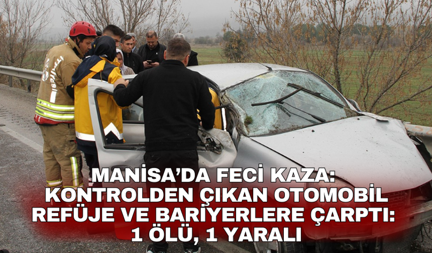 Kontrolden çıkan otomobil refüje ve bariyerlere çarptı: 1 ölü, 1 yaralı