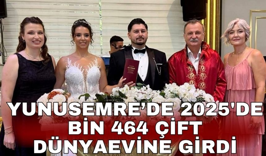 Yunusemre’de 2025'de bin 464 çift dünyaevine girdi