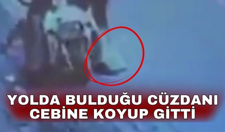 Yolda bulduğu cüzdanı cebine koyup gitti