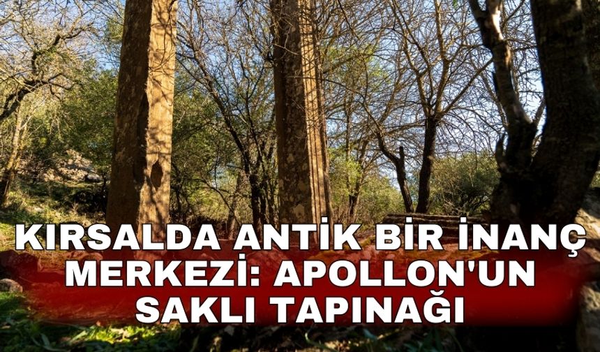 Kırsalda antik bir inanç merkezi: Apollon'un saklı tapınağı