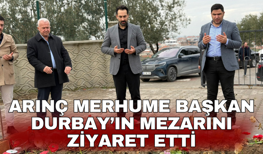 Arınç merhume Başkan Durbay’ın mezarını ziyaret etti