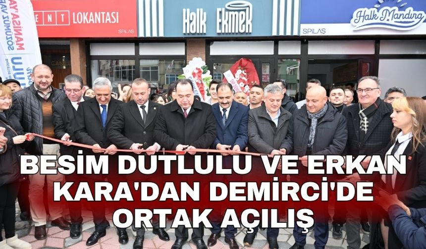 Besim Dutlulu ve Erkan Kara'dan Demirci'de ortak açılış