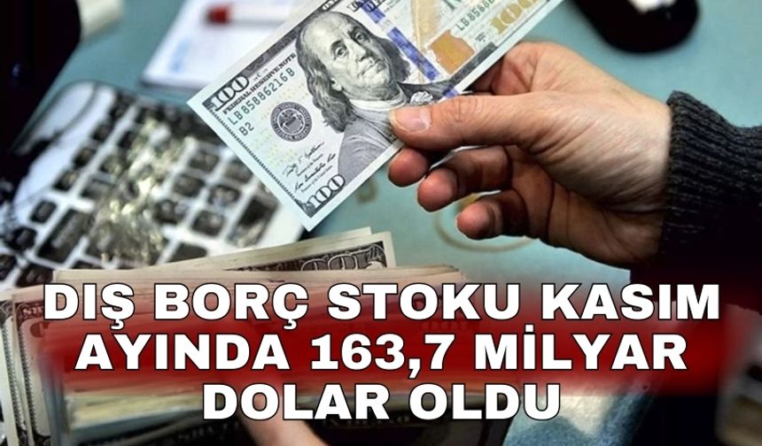 Dış borç stoku Kasım ayında 163,7 milyar dolar oldu